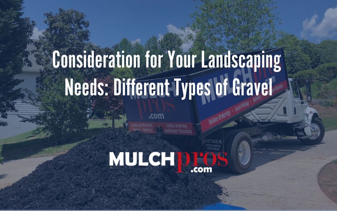 Consideration for Your Landscaping Needs: Different Types of Gravel