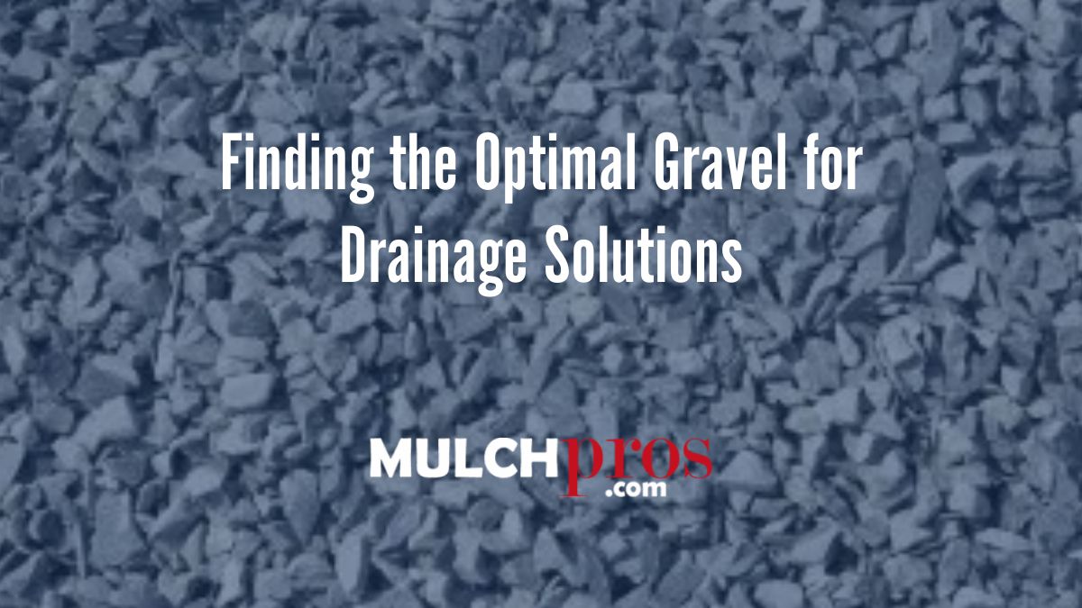 Finding the Optimal Gravel for Drainage Solutions